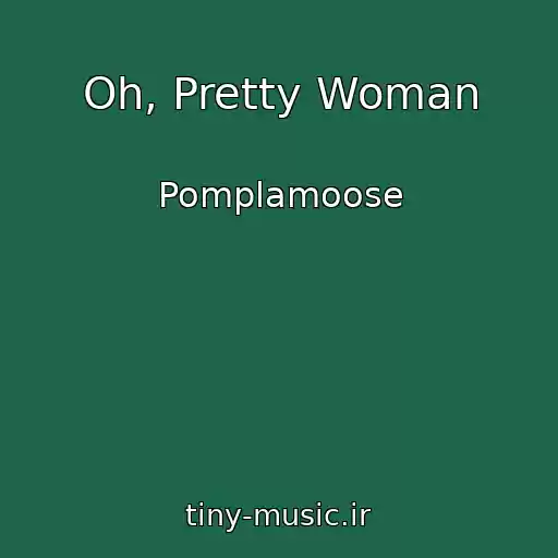 کاور آهنگ Oh, Pretty Woman از Pomplamoose