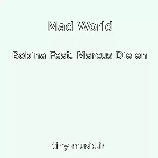 کاور آهنگ Mad World از Bobina Feat. Marcus Dielen