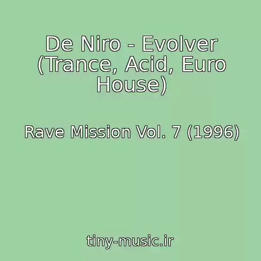 کاور آهنگ De Niro - Evolver (Trance, Acid, Euro House) از Rave Mission Vol. 7 (1996)