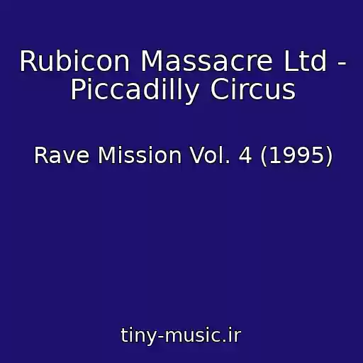 کاور آهنگ Rubicon Massacre Ltd - Piccadilly Circus از Rave Mission Vol. 4 (1995)