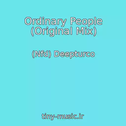 کاور آهنگ Ordinary People (Original Mix) از (Nfd) Deepturco