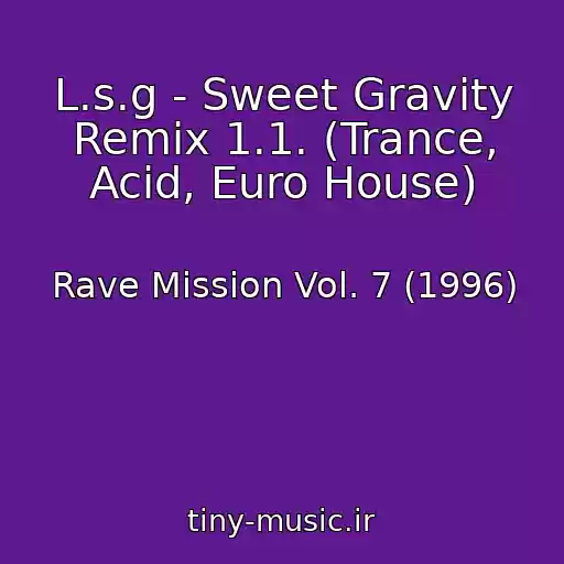 کاور آهنگ L.s.g - Sweet Gravity Remix 1.1. (Trance, Acid, Euro House) از Rave Mission Vol. 7 (1996)
