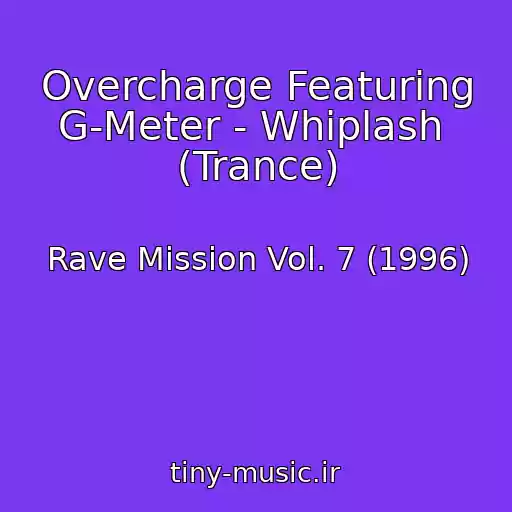 کاور آهنگ Overcharge Featuring G-Meter - Whiplash  (Trance) از Rave Mission Vol. 7 (1996)