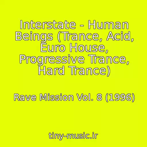 کاور آهنگ Interstate - Human Beings (Trance, Acid, Euro House, Progressive Trance, Hard Trance) از Rave Mission Vol. 8 (1996)