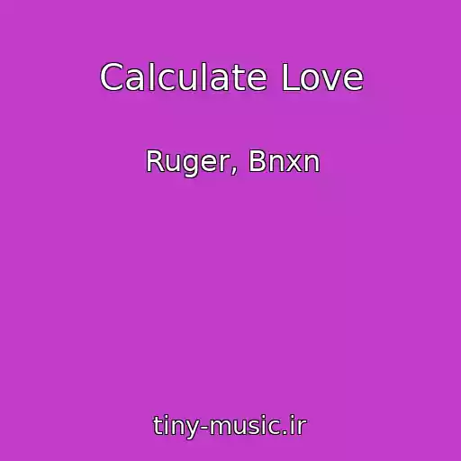کاور آهنگ Calculate Love از Ruger, Bnxn