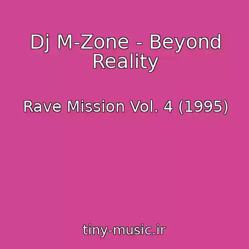 کاور آهنگ Dj M-Zone - Beyond Reality از Rave Mission Vol. 4 (1995)