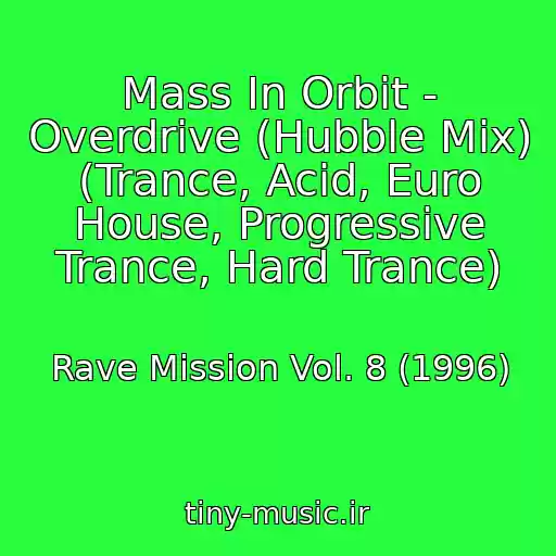 کاور آهنگ Mass In Orbit - Overdrive (Hubble Mix) (Trance, Acid, Euro House, Progressive Trance, Hard Trance) از Rave Mission Vol. 8 (1996)
