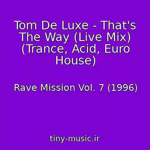 کاور آهنگ Tom De Luxe - That's The Way (Live Mix) (Trance, Acid, Euro House) از Rave Mission Vol. 7 (1996)
