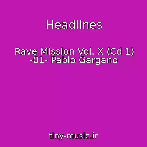کاور آهنگ Headlines از Rave Mission Vol. X (Cd 1) -01- Pablo Gargano