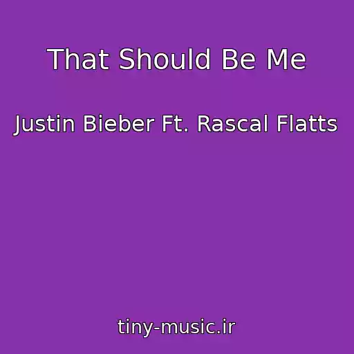 کاور آهنگ That Should Be Me از Justin Bieber Ft. Rascal Flatts