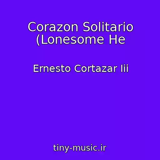 کاور آهنگ Corazon Solitario (Lonesome He از Ernesto Cortazar Iii
