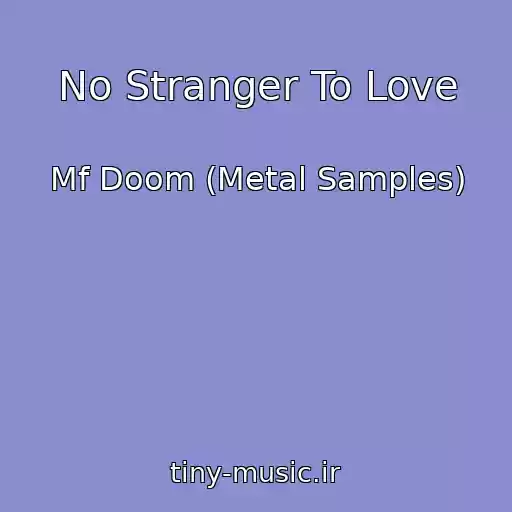 کاور آهنگ No Stranger To Love از Mf Doom (Metal Samples)