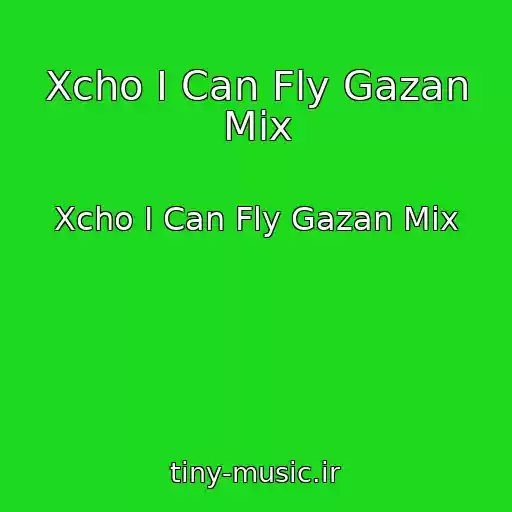 کاور آهنگ Xcho I Can Fly Gazan Mix از Xcho I Can Fly Gazan Mix