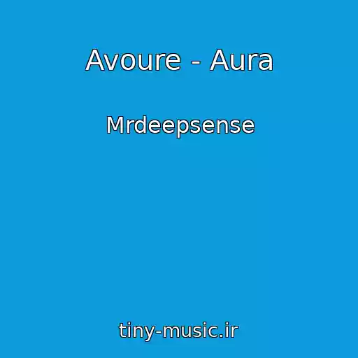 کاور آهنگ Avoure - Aura از Mrdeepsense