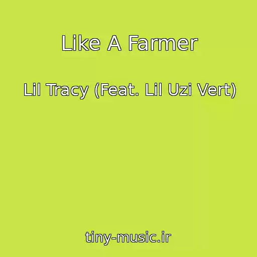 کاور آهنگ Like A Farmer از Lil Tracy (Feat. Lil Uzi Vert)