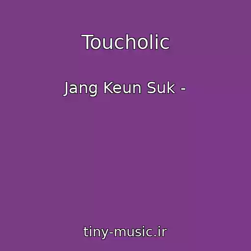کاور آهنگ Toucholic از Jang Keun Suk -