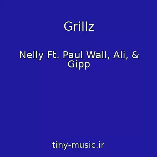 کاور آهنگ Grillz از Nelly Ft. Paul Wall, Ali, & Gipp