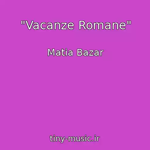 کاور آهنگ "Vacanze Romane" از Matia Bazar