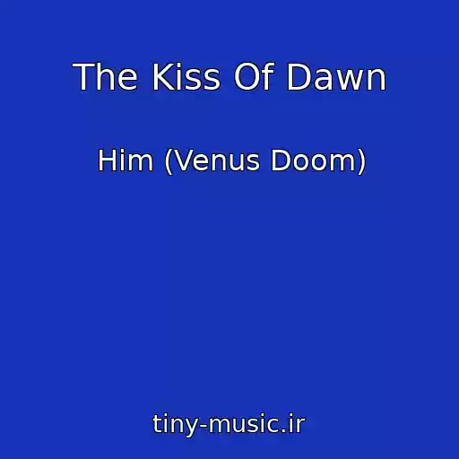 کاور آهنگ The Kiss Of Dawn از Him (Venus Doom)