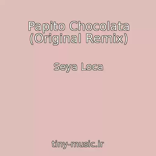 کاور آهنگ Papito Chocolata (Original Remix) از Seya Loca