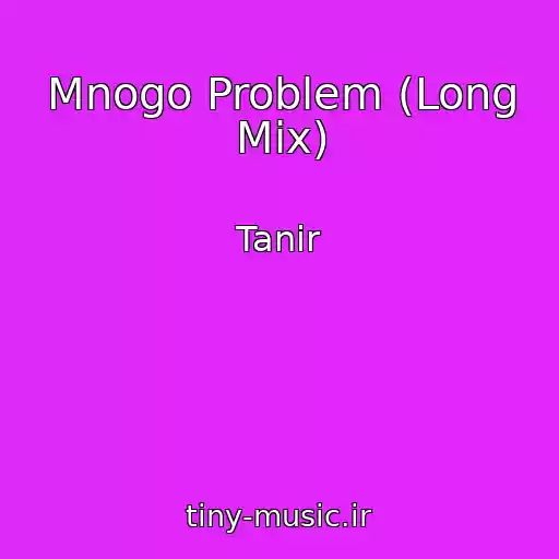 کاور آهنگ Mnogo Problem (Long Mix) از Tanir