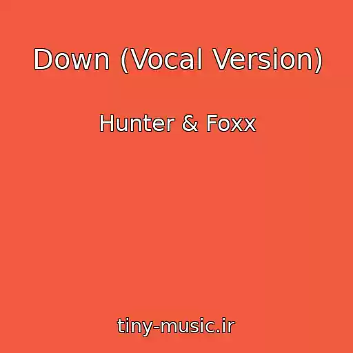 کاور آهنگ Down (Vocal Version) از Hunter & Foxx