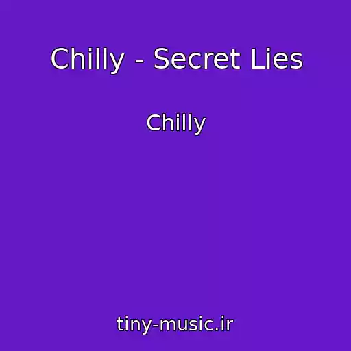 کاور آهنگ Chilly - Secret Lies از Chilly
