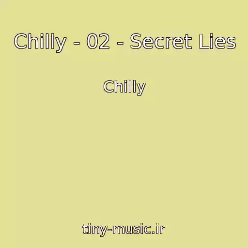 کاور آهنگ Chilly - 02 - Secret Lies از Chilly