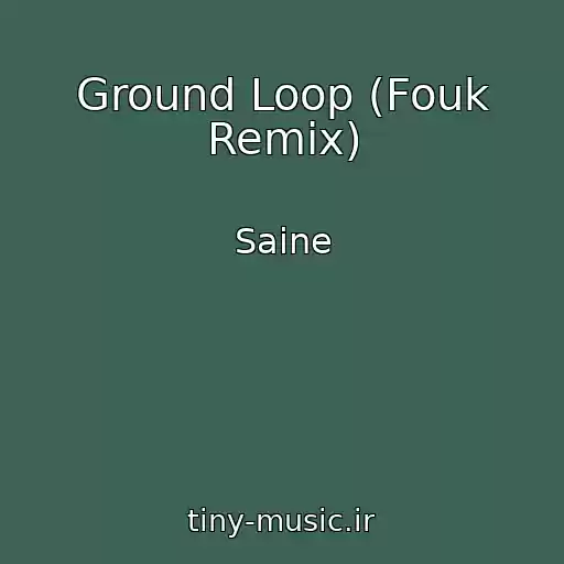 کاور آهنگ Ground Loop (Fouk Remix) از Saine