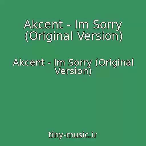 کاور آهنگ Akcent - Im Sorry (Original Version) از Akcent - Im Sorry (Original Version)