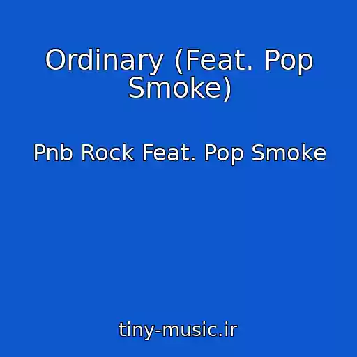 کاور آهنگ Ordinary (Feat. Pop Smoke) از Pnb Rock Feat. Pop Smoke