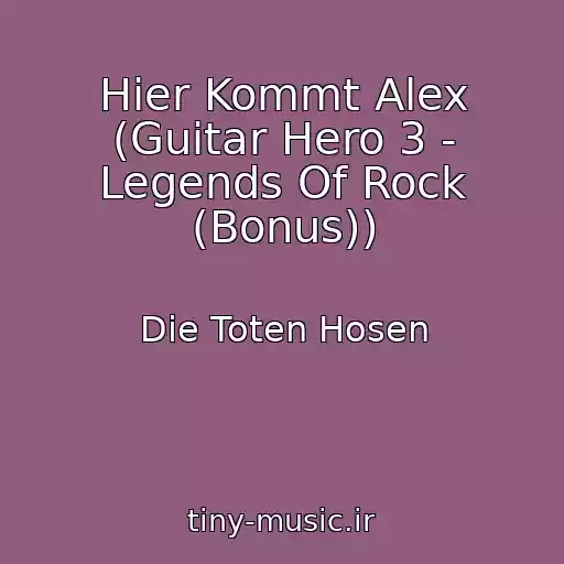 کاور آهنگ Hier Kommt Alex (Guitar Hero 3 - Legends Of Rock (Bonus)) از Die Toten Hosen