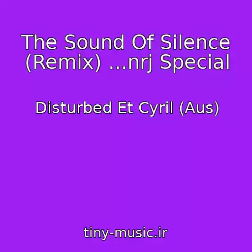 کاور آهنگ The Sound Of Silence (Remix) ...nrj Special از Disturbed Et Cyril (Aus)