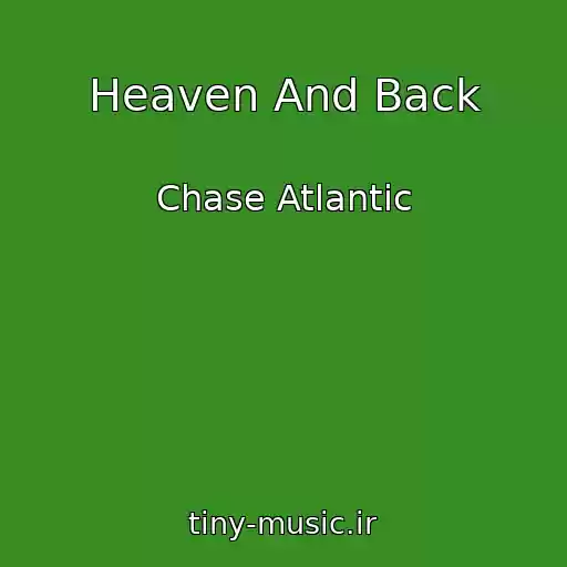 کاور آهنگ Heaven And Back از Chase Atlantic