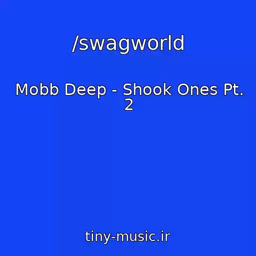 کاور آهنگ /swagworld از Mobb Deep - Shook Ones Pt. 2