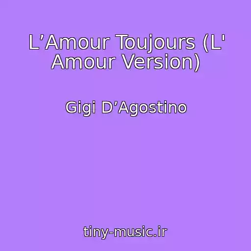 کاور آهنگ L’Amour Toujours (L' Amour Version) از Gigi D’Agostino