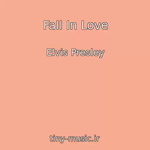 کاور آهنگ Fall In Love از Elvis Presley