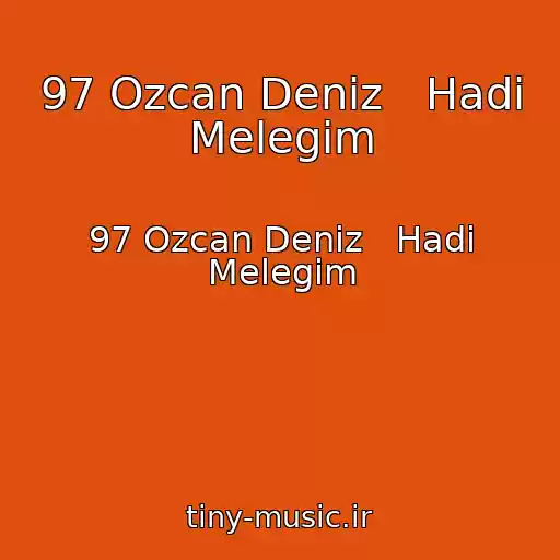 کاور آهنگ 97 Ozcan Deniz   Hadi Melegim از 97 Ozcan Deniz   Hadi Melegim