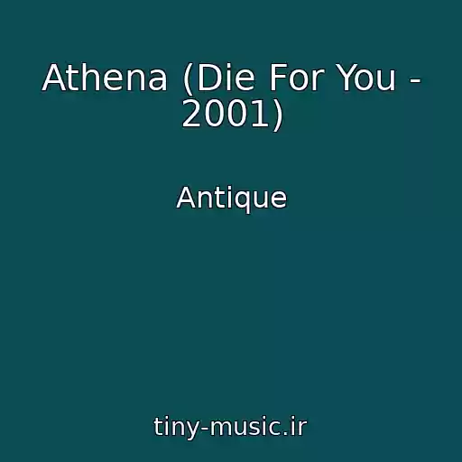 کاور آهنگ Athena (Die For You - 2001) از Antique