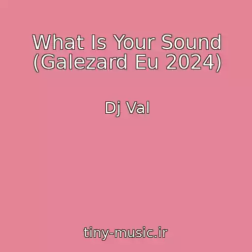 کاور آهنگ What Is Your Sound (Galezard Eu 2024) از Dj Val