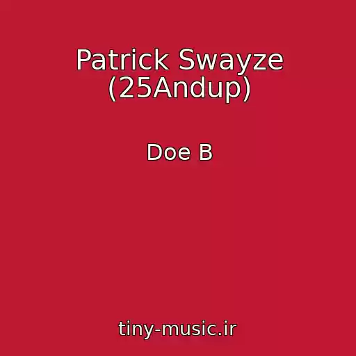 کاور آهنگ Patrick Swayze (25Andup) از Doe B