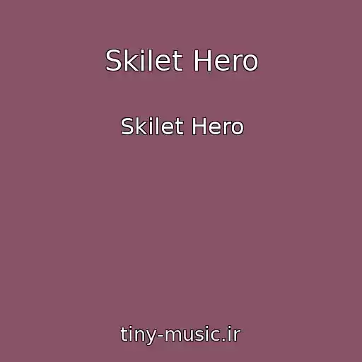 کاور آهنگ Skilet Hero از Skilet Hero