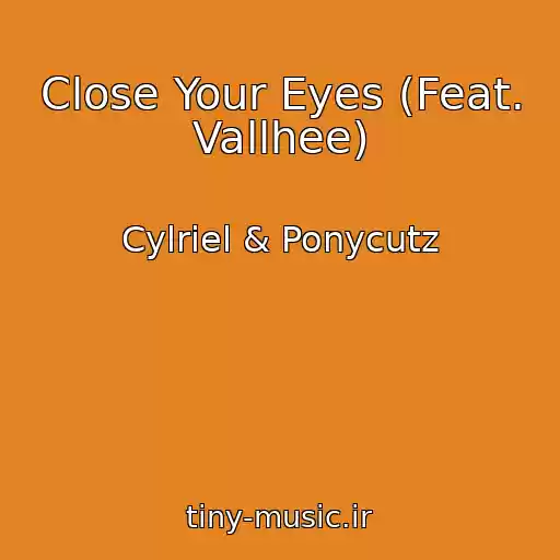 کاور آهنگ Close Your Eyes (Feat. Vallhee) از Cylriel & Ponycutz