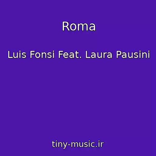 کاور آهنگ Roma از Luis Fonsi Feat. Laura Pausini