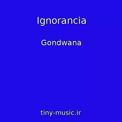 کاور آهنگ Ignorancia از Gondwana