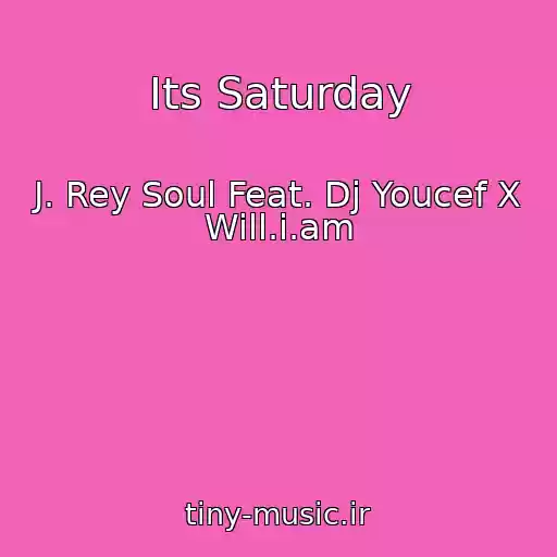 کاور آهنگ Its Saturday از J. Rey Soul Feat. Dj Youcef X Will.i.am