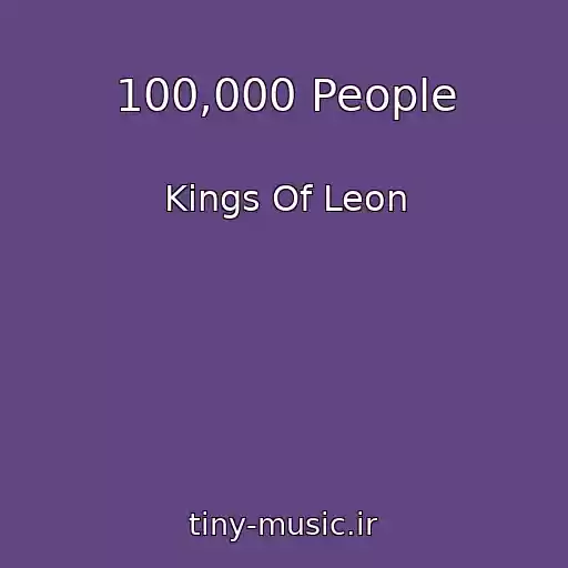 کاور آهنگ 100,000 People از Kings Of Leon