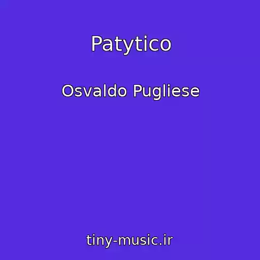 کاور آهنگ Patytico از Osvaldo Pugliese