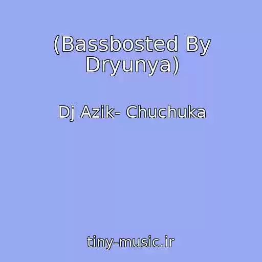 کاور آهنگ (Bassbosted By Dryunya) از Dj Azik- Chuchuka