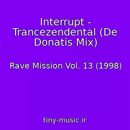 کاور آهنگ Interrupt - Trancezendental (De Donatis Mix) از Rave Mission Vol. 13 (1998)
